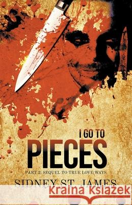 I Go to Pieces - Part 2: Sequel to True Love Ways Sidney St James 9781393133780 Beebop Publishing Group