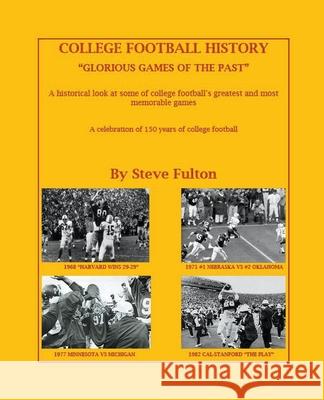 College Football Glorious Games of the Past Steve Fulton 9781393135401 Steve Fulton