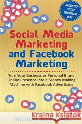 Social Media Marketing and Facebook Marketing Michael Branding 9781393144335