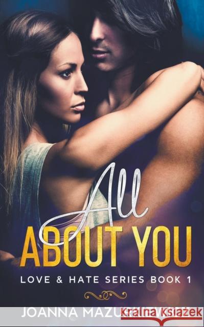 All About You (Love & Hate #1) Joanna Mazurkiewicz 9781393145929