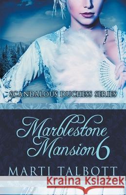 Marblestone Mansion, Book 6 Marti Talbott 9781393146292 MT Creations