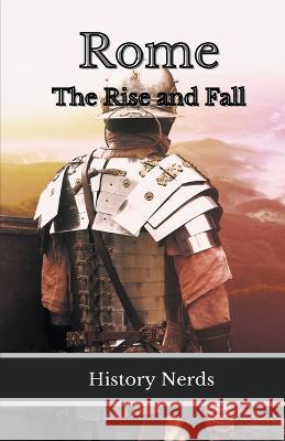 Rome: The Rise and Fall History Nerds 9781393155133