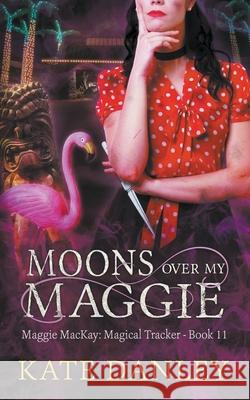 Moons Over My Maggie Kate Danley 9781393155188 Draft2digital