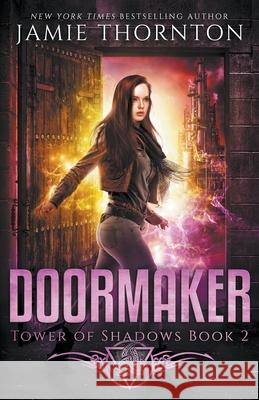 Doormaker: Tower of Shadows (Book 2) Jamie Thornton 9781393156031 Igneous Books