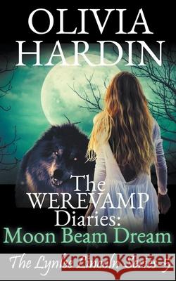 The Werevamp Diaries: Moon Beam Dream Olivia Hardin 9781393160960