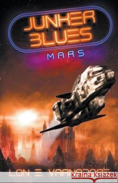 Junker Blues: Mars Lon E. Varnadore 9781393163268 Lon E. Varnadore