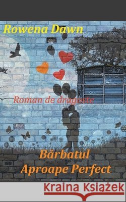 Bărbatul aproape perfect Rowena Dawn 9781393163602