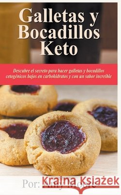 Galletas y bocadillos keto Descubre el secreto para hacer galletas y bocadillos cetogénicos bajos en carbohidratos y con un sabor increíble Amy Moore 9781393166573 Vanilla Publishing Company
