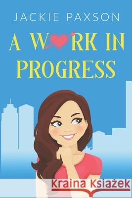 A Work In Progress Jackie Paxson 9781393170631 Jackie Paxson