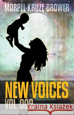 New Voices Vol. 009 S H Marpel, J R Kruze, C C Brower 9781393171447 Draft2digital