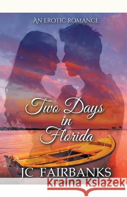 Two Days In Florida J C Fairbanks 9781393171638 Draft2digital