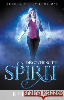 Discovering The Spirit Kyra Dune 9781393172222