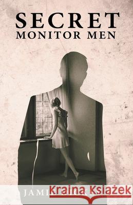 Secret Monitor Men Jamie Dickey 9781393172963 Jamie Dickey