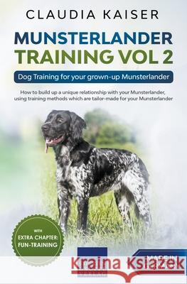 Munsterlander Training Vol 2 - Dog Training for your grown-up Munsterlander Claudia Kaiser 9781393176022