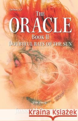 The Oracle Book 2 - Doubtful Rays of the Sun Joanna M. Pilatowicz 9781393176510 Draft 2 Digital