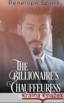 The Billionaire's Chauffeuress Penelope Spark 9781393178040