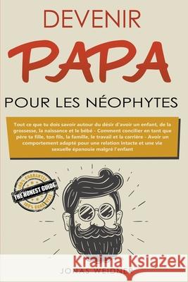 Devenir papa pour les néophytes Jonas Weidner 9781393184836