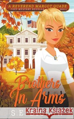 Brothers In Arms (A Christian Amateur Sleuth Mystery) S E Biglow 9781393185826 Biglow Mystery Reads