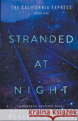 Stranded At Night: California Express Book 1 Rebekah Dodson 9781393186120