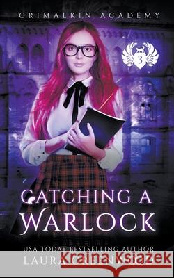 Catching A Warlock Laura Greenwood 9781393188575