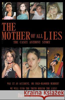 The Mother of all Lies The Casey Anthony Story David Kennedy 9781393191476 Draft2digital