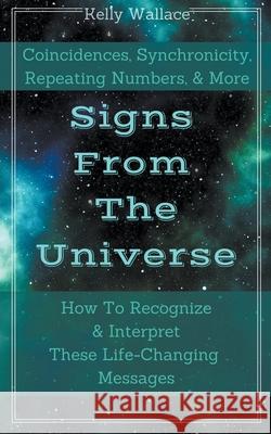 Signs From The Universe Kelly Wallace 9781393192268