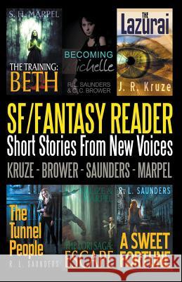 An SF/Fantasy Reader: Short Stories From New Voices S H Marpel, C C Brower, J R Kruze 9781393193654 Draft2digital