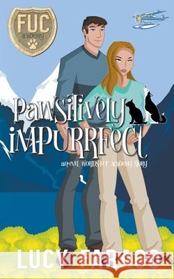 Pawsitively Impurrfect Lucy Farago 9781393194392 Lucy Farago