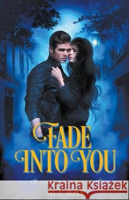 Fade into You M. L. Ray 9781393195399 M L Ray Publication House