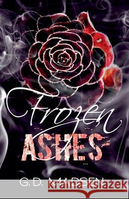 Frozen Ashes G. D. Madsen 9781393195528 G.D. Madsen