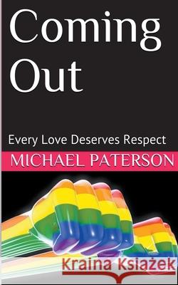 Coming Out; Every Love Deserves Respect Michael Paterson 9781393196877 Michael Paterson