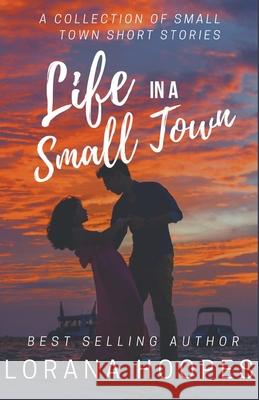 Life in a Small Town Lorana Hoopes 9781393203223