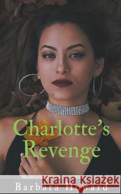 Charlotte's Revenge Barbara Howard 9781393212652 Barbara Howard