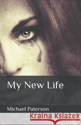 My New Life Michael Paterson 9781393212713 Michael Paterson