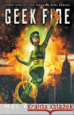 Geek Fire Mel Woodburn 9781393218623