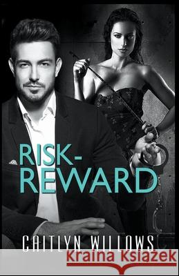 Risk-Reward Caitlyn Willows 9781393229414 Draft2digital