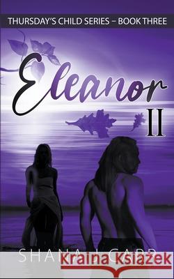 Eleanor II - Book Three Shana J. Carr 9781393232087