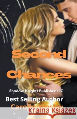 Second Chances Carolin Kinsley 9781393233015 Shadow Heights Publisher LLC