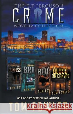 The C.T. Ferguson Crime Novella Collection Tom Fowler 9781393234821 Tom Fowler