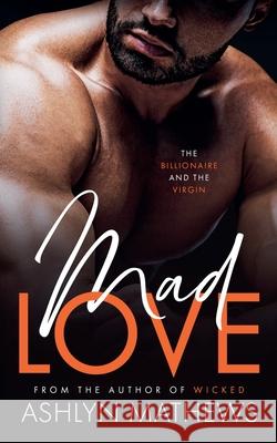 Mad Love Ashlyn Mathews 9781393237488 Commencement Bay Publishing