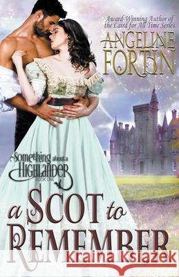 A Scot to Remember Angeline Fortin 9781393239765 My Personal Bubble LLC