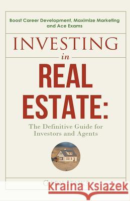 Investing in Real Estate: The Definitive Guide for Investors and Agents Boost Career Development, Maximize Marketing and Ace Exams Gary Jenks 9781393246602 Heirs Publishing Company
