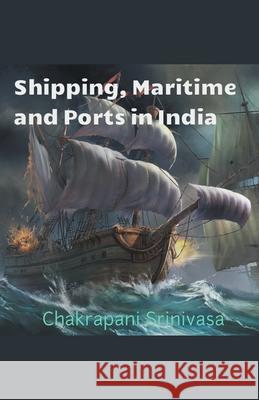 Shipping, Maritime and Ports in India Chakrapani Srinivasa 9781393250746 Chakrapani Srinivasa
