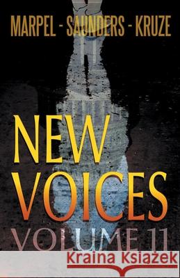 New Voices Volume 11 S. H. Marpel J. R. Kruze R. L. Saunders 9781393251804 Living Sensical Press