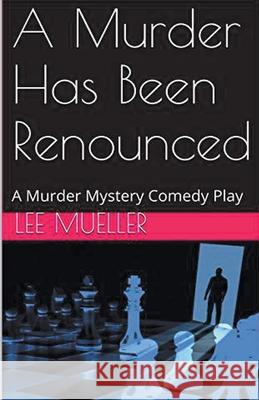 A Murder Has Been Renounced Lee Mueller 9781393257912 Lee Mueller