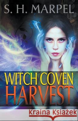 Witch Coven Harvest S. H. Marpel 9781393259404 Living Sensical Press