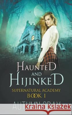 Haunted and Hijinked Autumn Gray 9781393265627 Rowan Publishing, LLC