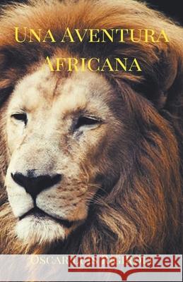 Una Aventura Africana Oscar Luis Rigiroli 9781393268444