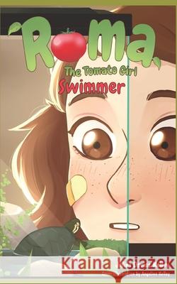 Roma The Tomato Girl Swimmer Angelina Faith Kelley Juliet Davies Kelley 9781393280729 Draft2digital