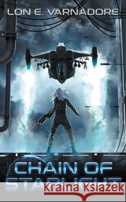 Chain of Starlight Lon E. Varnadore 9781393289104 Lon E. Varnadore